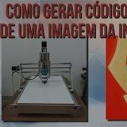 Como Gerar Código GCODE A Partir De Uma Imagem Da Internet E Como Converter Arquivos De Mídia