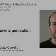 Joao Carreira More General Perception