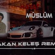 Hayat Müslüm Hakan Keleş Remix