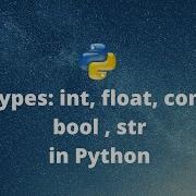 Python Datatypes Integer Float Complex Bool Str Part 1 Python Beginners Tutorial