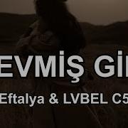 Eftalya LVBEL C5 Sevmiş Gibi Sözleri