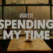 Roxette Spending My Time Lyrics