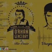 Özcan Deniz Vazgeç Gönlüm Orhan Gencebay İle Bir Ömür Vol 2