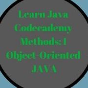 Codecademy Learn Java Methods Part 1 Object Oriented Java
