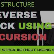 Stack Problem 5 Reverse Stack Using Recursion Reverse Stack Without Using Stack Time And Space