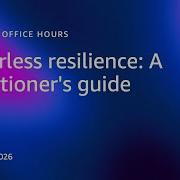 Serverless Resilience A Practitioner S Guide Serverless Office Hours