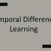 Temporal Difference Learning Reinforcement Learning INF8953DE Lecture 5 Part 1