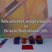 What Is Advanced Compression In Oracle Database 12c