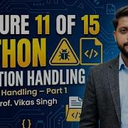 Lecture 11 Of 15 Python Exception Handling File Handling Part 1