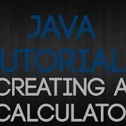 Java Programming Tutorial Episode 6 Creating A Calculator