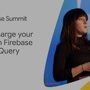 Supercharge Your App With Firebase And BigQuery Firebase Summit 2018