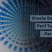 Oracle Database Perf Tuning Part 1