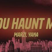Marzi Yana You Haunt Me Lyrics