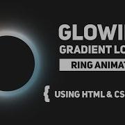 Glowing Gradient Loader Ring Animation Effects CSS Animation Tutorial Css Gradiet Loader