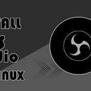 How To Install OBS Studio On Linux Mint Ubuntu Zorin OS And Other Linux Distributions