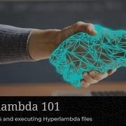 Hyperlambda 101 Session 4 Dynamic Slots And Executing Hyperlambda Files