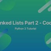 Linked Lists In Python Part 2 Code
