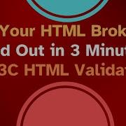 Is Your HTML Broken Find Out In 3 Minutes W3C HTML Validator