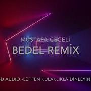 BEDEL REMIX 8D AUDIO KULAKLIKLA DiNLEYiNiZ EvdeKal MustafaCeceli