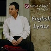 Serdar Ortac Mesafe English Lyrics