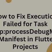 How To Fix Execution Failed For Task App ProcessDebugMainManifest In Flutter Projects