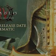 Diablo IV Lord Of Hatred Official Release Date Cinematic
