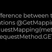 Java Difference Between The Annotations GetMapping And RequestMapping Method RequestMethod GET