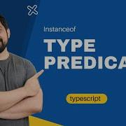 Instanceof And Type Predicates