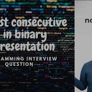 Maximum No Of Consecutive 1 S In Binary Representation Programming Interview Question