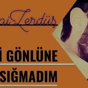 Bi Gönlüne Ben Sığmadım HiraiZerdüş