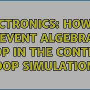Electronics How To Prevent Algebraic Loop In The Control Loop Simulation