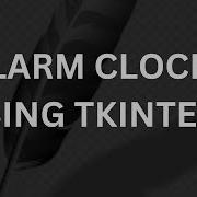Alarm Clock Using Python Tkinter Python Project Python Coding Programming