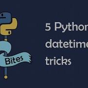 5 Tricks For Working With Datetimes In Python