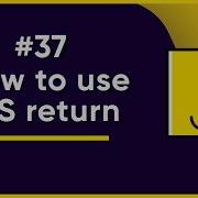 37 How To Use JS Return JavaScript Full Tutorial