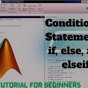 MATLAB For Engineers Conditional Statements If Else And Elseif MATLAB TUTORIALS