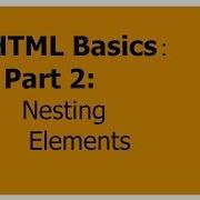 HTML Basics Part 2 Nesting Elements