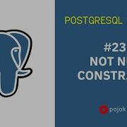 POSTGRESQL TUTORIAL 23 NOT NULL CONSTRAINT