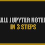 Installing JUPYTER NOTEBOOK Using PIP