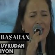 Canan Başaran Uyusam Uykudan Uyanamıyom Canlı Performans