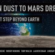 Moon Dust To Mars Dreams The Next Step Beyond Earth World Science Festival