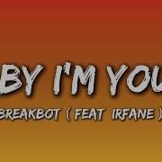 Breakbot Baby I M Yours Feat Irfane Lirik Lyrics