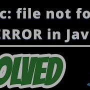 Javac File Not Found Error In Java SOLVED