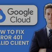How To Fix Google OAuth Error 401 Invalid Client Quick Guide To Restore API Access