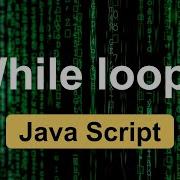 While Loops In JavaScript