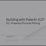 Building With Palantir AIP AI Powered Process Mining