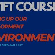 Swift Course Setting Up Our Development Environment