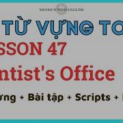 HỌC 600 TỪ VỰNG TOEIC LESSON 47 Dentist S Office Tự Học Toeic Tại Nhà Nhanh Hiệu Quả