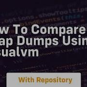 How To Compare Heap Dumps Using Visualvm