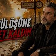 Bir Gülüşüne Hasret Kaldım