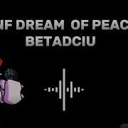 FNF Dream Of Peace BETADCIU